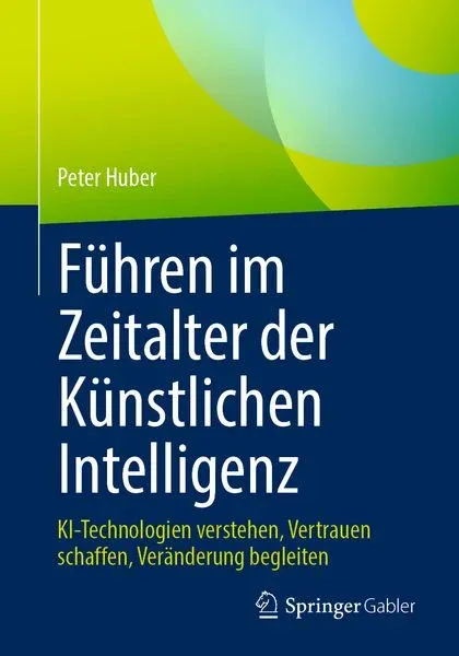 Buchcover Führen im Zeitalter der künstlichen Intelligenz von Peter Huber